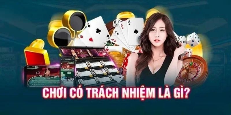 Giới thiệu chung về chính sách chơi có trách nhiệm của nhà cái