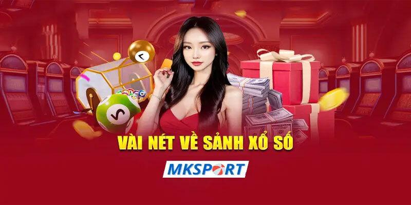 Giới thiệu về sảnh xổ số MKSPORTS